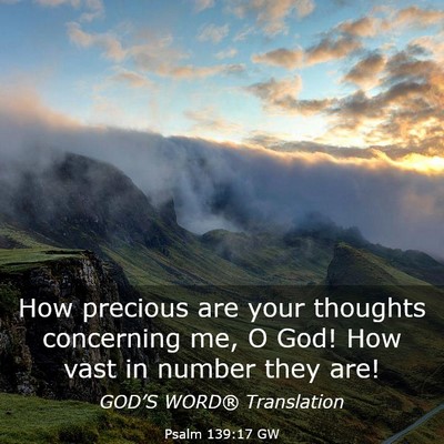 Picture 03 - Psalm 139:17 GW - How precious are your thoughts concerning me, O - Bible Verse Picture