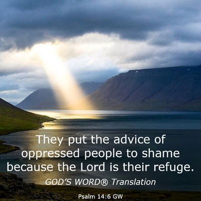 Picture 03 - Psalm 14:6 GW - They put the advice of oppressed people to shame - Bible Verse Picture
