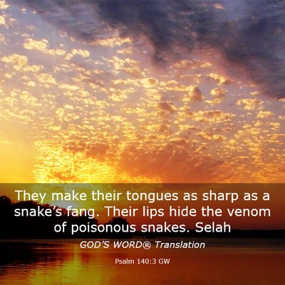 Picture 03 - Psalm 140:3 GW - They make their tongues as sharp as a snake’s - Bible Verse Picture