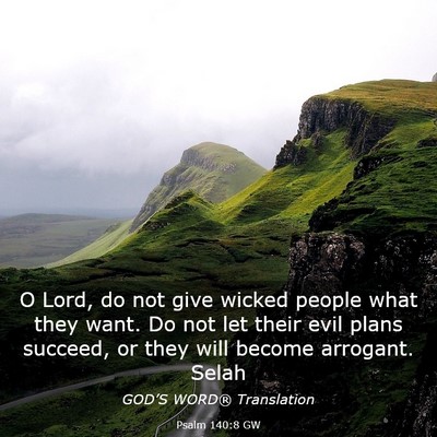 Picture 03 - Psalm 140:8 GW - O Lord, do not give wicked people what they want. - Bible Verse Picture