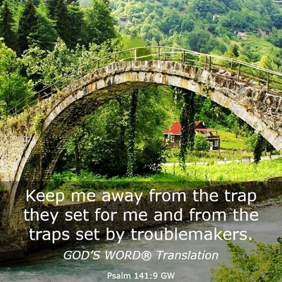 Picture 03 - Psalm 141:9 GW - Keep me away from the trap they set for me and - Bible Verse Picture