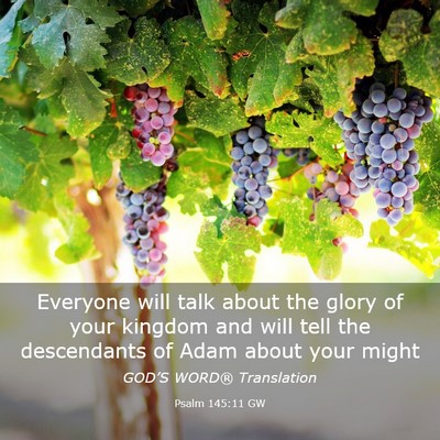 Picture 03 - Psalm 145:11 GW - Everyone will talk about the glory of your - Bible Verse Picture