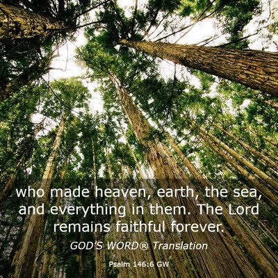 Picture 03 - Psalm 146:6 GW - who made heaven, earth, the sea, and everything - Bible Verse Picture