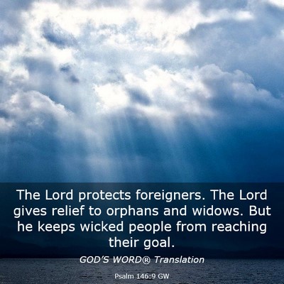 Picture 03 - Psalm 146:9 GW - The Lord protects foreigners. The Lord gives - Bible Verse Picture
