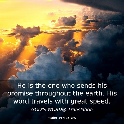 Picture 03 - Psalm 147:15 GW - He is the one who sends his promise throughout - Bible Verse Picture
