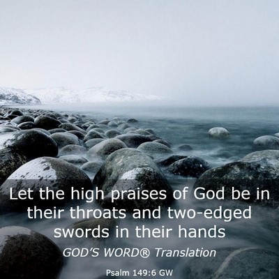 Picture 03 - Psalm 149:6 GW - Let the high praises of God be in their throats - Bible Verse Picture
