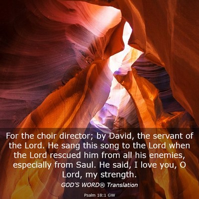 Picture 03 - Psalm 18:1 GW - For the choir director; by David, the servant of - Bible Verse Picture