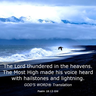 Picture 03 - Psalm 18:13 GW - The Lord thundered in the heavens. The Most High - Bible Verse Picture