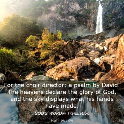 Picture 03 - Psalm 19:1 GW - For the choir director; a psalm by David. The - Bible Verse Picture
