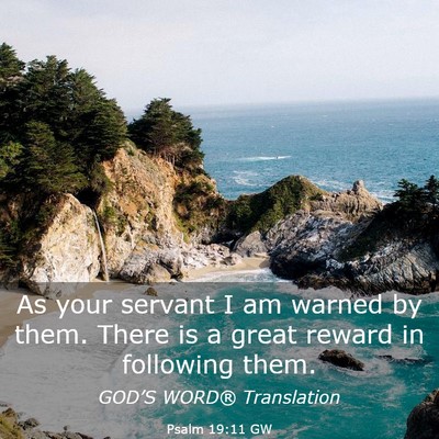Picture 03 - Psalm 19:11 GW - As your servant I am warned by them. There is a - Bible Verse Picture