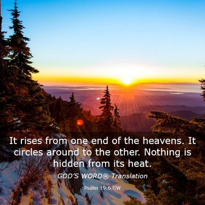 Picture 03 - Psalm 19:6 GW - It rises from one end of the heavens. It circles - Bible Verse Picture