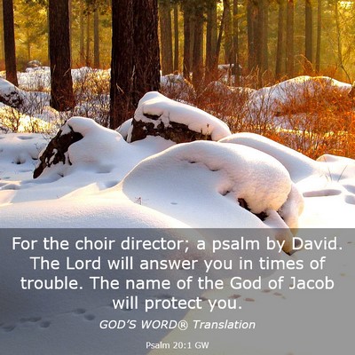 Picture 03 - Psalm 20:1 GW - For the choir director; a psalm by David. The - Bible Verse Picture