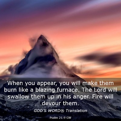 Picture 03 - Psalm 21:9 GW - When you appear, you will make them burn like a - Bible Verse Picture