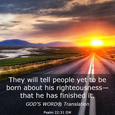 Picture 03 - Psalm 22:31 GW - They will tell people yet to be born about his - Bible Verse Picture
