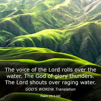 Picture 03 - Psalm 29:3 GW - The voice of the Lord rolls over the water. The - Bible Verse Picture