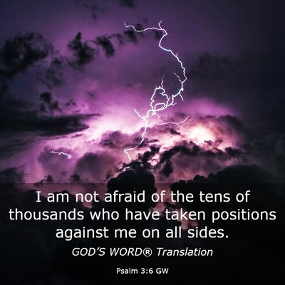 Picture 03 - Psalm 3:6 GW - I am not afraid of the tens of thousands who have - Bible Verse Picture
