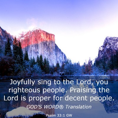 Picture 03 - Psalm 33:1 GW - Joyfully sing to the Lord, you righteous people. - Bible Verse Picture