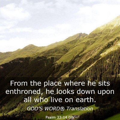 Picture 03 - Psalm 33:14 GW - From the place where he sits enthroned, he looks - Bible Verse Picture