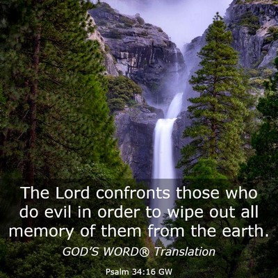 Picture 03 - Psalm 34:16 GW - The Lord confronts those who do evil in order to - Bible Verse Picture
