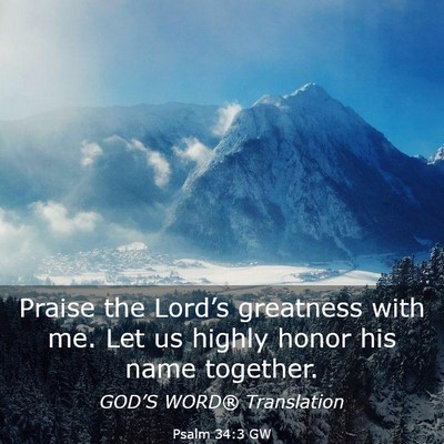 Picture 03 - Psalm 34:3 GW - Praise the Lord’s greatness with me. Let us - Bible Verse Picture