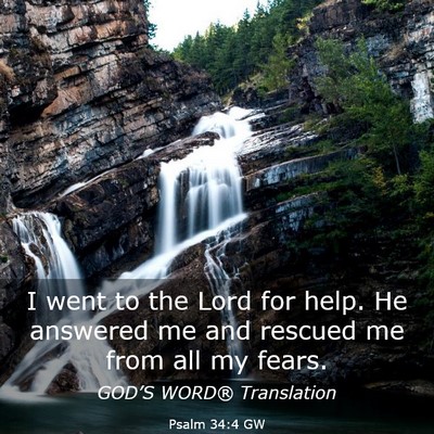 Picture 03 - Psalm 34:4 GW - I went to the Lord for help. He answered me and - Bible Verse Picture