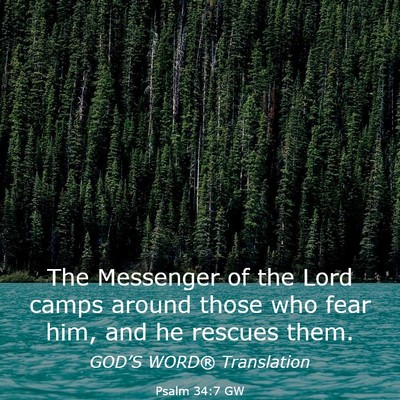 Picture 03 - Psalm 34:7 GW - The Messenger of the Lord camps around those who - Bible Verse Picture