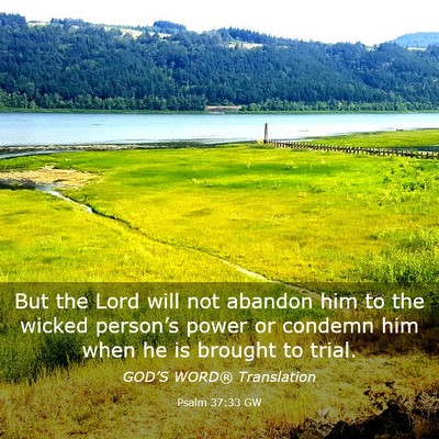 Picture 03 - Psalm 37:33 GW - But the Lord will not abandon him to the wicked - Bible Verse Picture