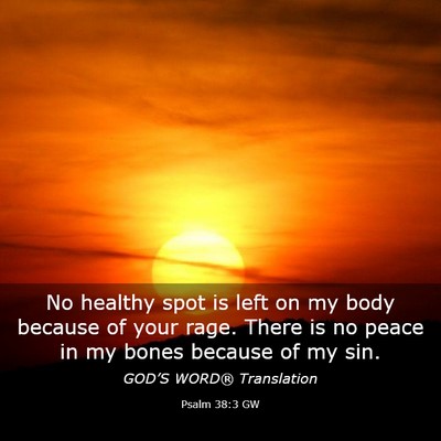 Picture 03 - Psalm 38:3 GW - No healthy spot is left on my body because of - Bible Verse Picture