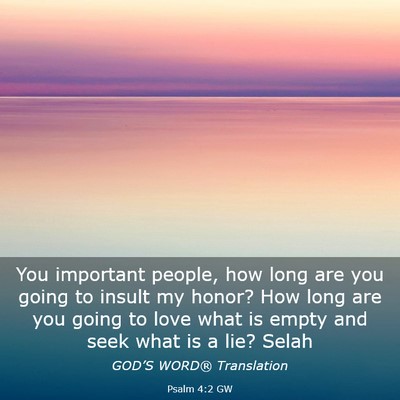 Picture 03 - Psalm 4:2 GW - You important people, how long are you going to - Bible Verse Picture