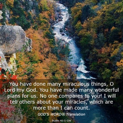 Picture 03 - Psalm 40:5 GW - You have done many miraculous things, O Lord my - Bible Verse Picture