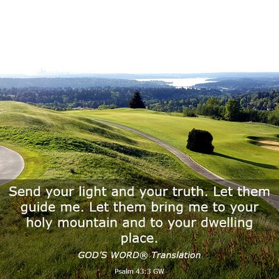 Picture 03 - Psalm 43:3 GW - Send your light and your truth. Let them guide - Bible Verse Picture