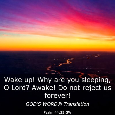 Picture 03 - Psalm 44:23 GW - Wake up! Why are you sleeping, O Lord? Awake! Do - Bible Verse Picture