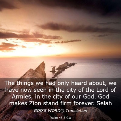Picture 03 - Psalm 48:8 GW - The things we had only heard about, we have now - Bible Verse Picture