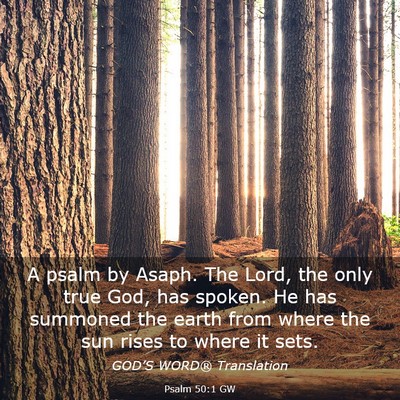 Picture 03 - Psalm 50:1 GW - A psalm by Asaph. The Lord, the only true God, - Bible Verse Picture