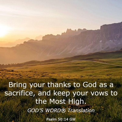 Picture 03 - Psalm 50:14 GW - Bring your thanks to God as a sacrifice, and keep - Bible Verse Picture