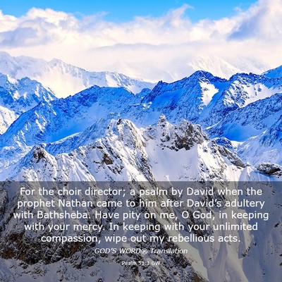 Picture 03 - Psalm 51:1 GW - For the choir director; a psalm by David when the - Bible Verse Picture