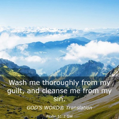 Picture 03 - Psalm 51:2 GW - Wash me thoroughly from my guilt, and cleanse me - Bible Verse Picture