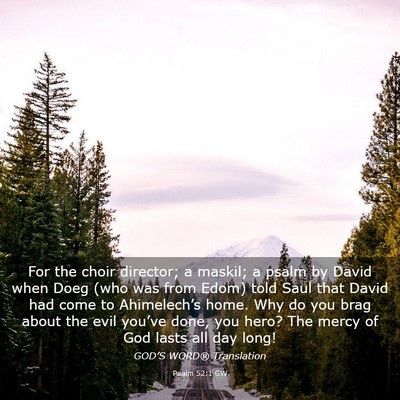 Picture 03 - Psalm 52:1 GW - For the choir director; a maskil; a psalm by - Bible Verse Picture