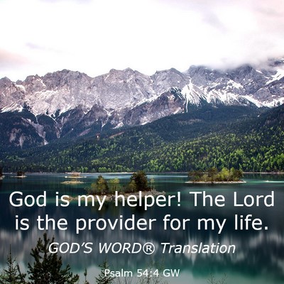 Picture 03 - Psalm 54:4 GW - God is my helper! The Lord is the provider for my - Bible Verse Picture