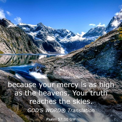Picture 03 - Psalm 57:10 GW - because your mercy is as high as the heavens. - Bible Verse Picture