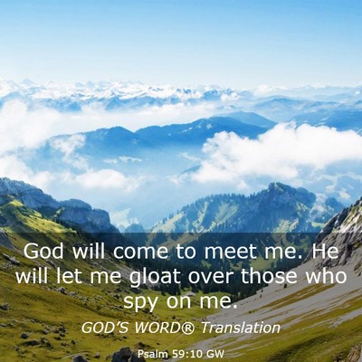 Picture 03 - Psalm 59:10 GW - God will come to meet me. He will let me gloat - Bible Verse Picture
