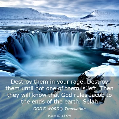 Picture 03 - Psalm 59:13 GW - Destroy them in your rage. Destroy them until not - Bible Verse Picture