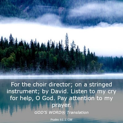 Picture 03 - Psalm 61:1 GW - For the choir director; on a stringed instrument; - Bible Verse Picture