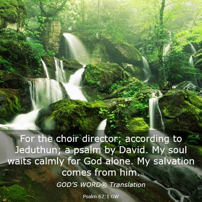 Picture 03 - Psalm 62:1 GW - For the choir director; according to Jeduthun; a - Bible Verse Picture