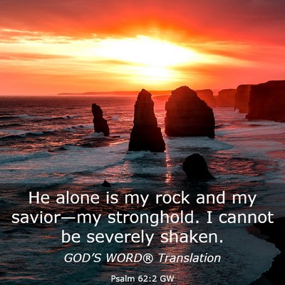 Picture 03 - Psalm 62:2 GW - He alone is my rock and my savior—my - Bible Verse Picture