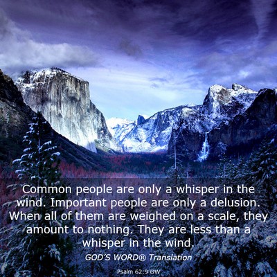 Picture 03 - Psalm 62:9 GW - Common people are only a whisper in the wind. - Bible Verse Picture