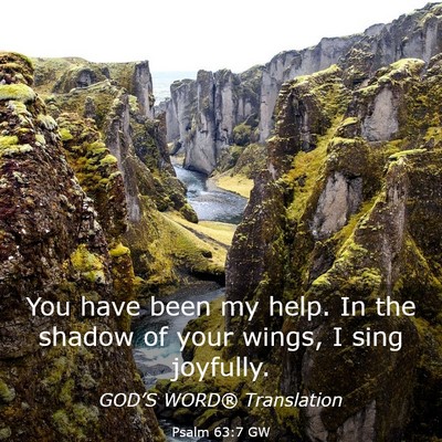 Picture 03 - Psalm 63:7 GW - You have been my help. In the shadow of your - Bible Verse Picture