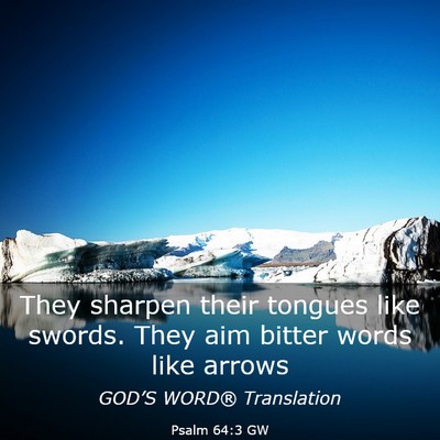 Picture 03 - Psalm 64:3 GW - They sharpen their tongues like swords. They aim - Bible Verse Picture
