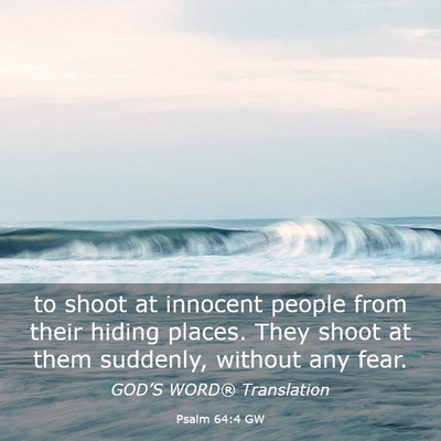 Picture 03 - Psalm 64:4 GW - to shoot at innocent people from their hiding - Bible Verse Picture