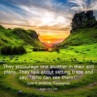 Picture 03 - Psalm 64:5 GW - They encourage one another in their evil plans. - Bible Verse Picture